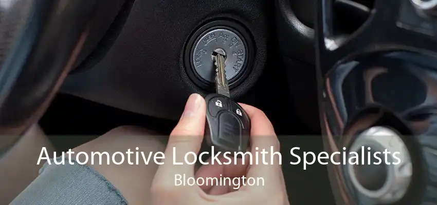 Automotive Locksmith Specialists Bloomington