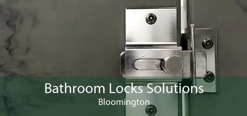 Bathroom Locks Solutions Bloomington