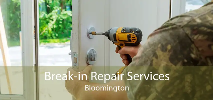 Break-in Repair Services Bloomington