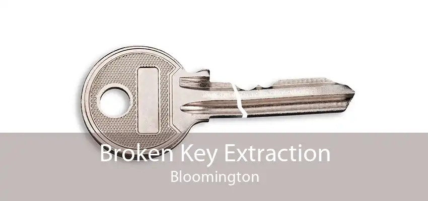 Broken Key Extraction Bloomington