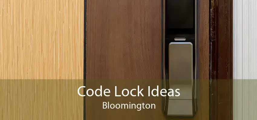 Code Lock Ideas Bloomington