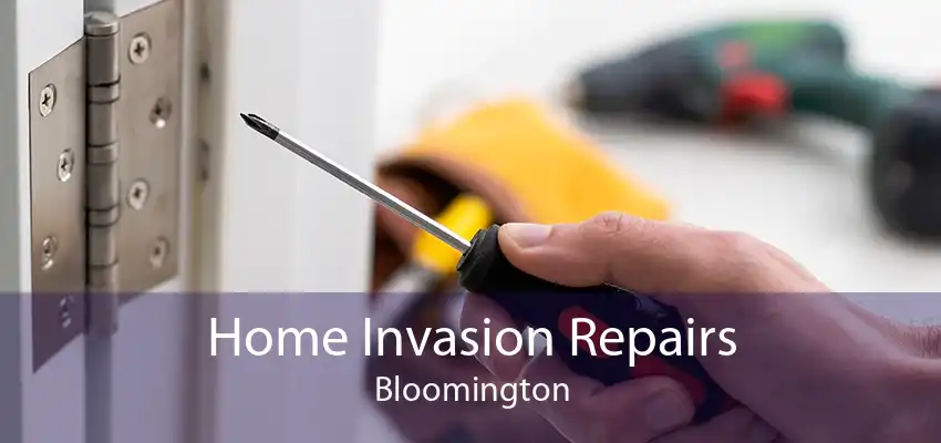 Home Invasion Repairs Bloomington