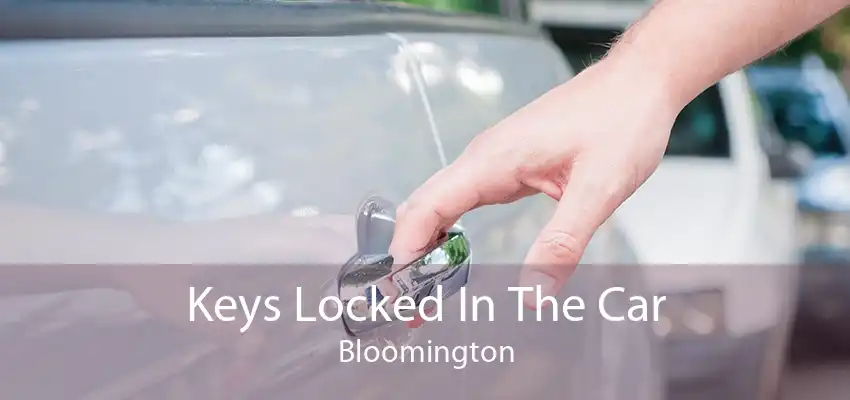 Keys Locked In The Car Bloomington