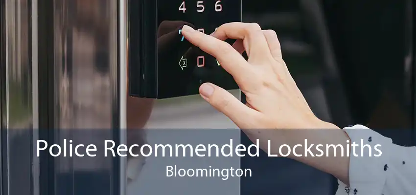 Police Recommended Locksmiths Bloomington